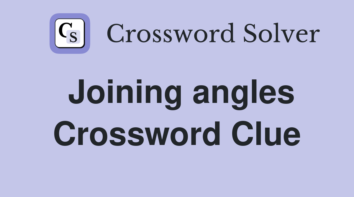 Joining angles Crossword Clue