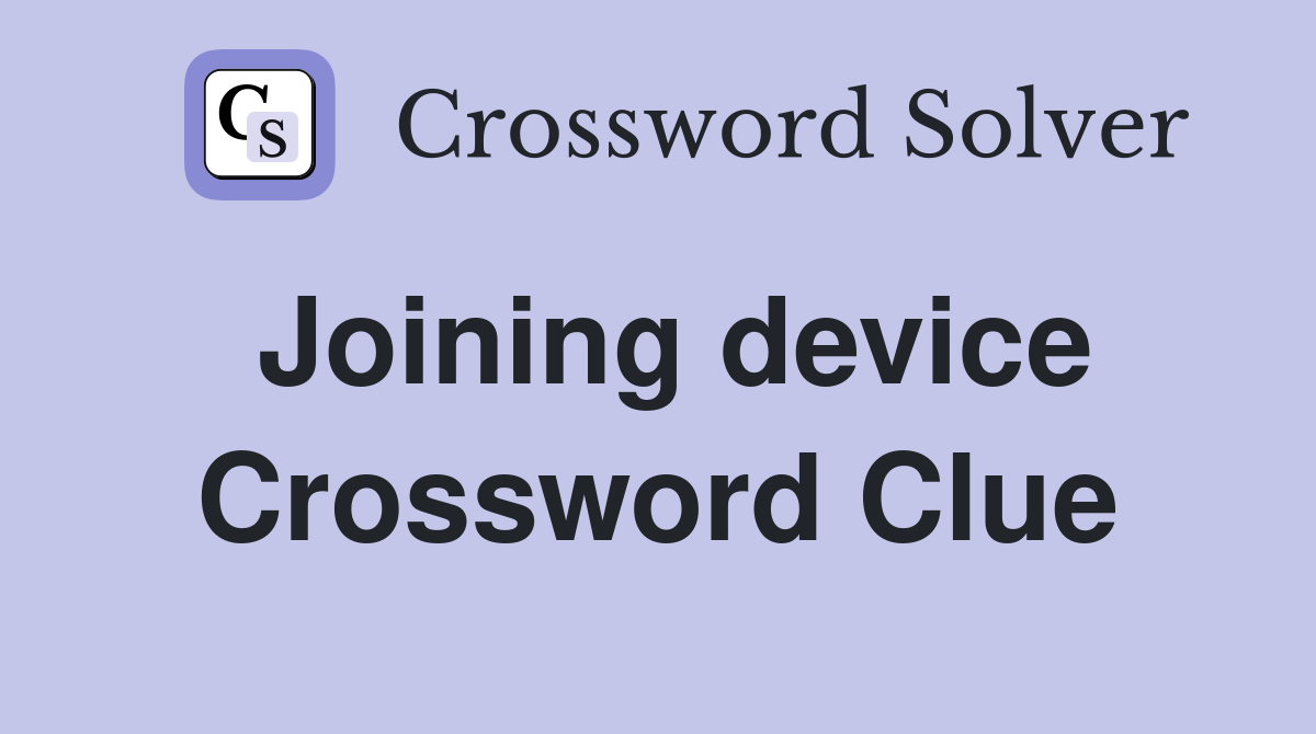 Joining device Crossword Clue