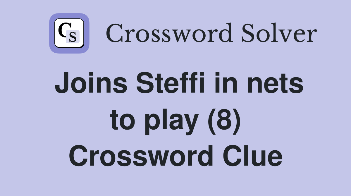 Joins Steffi in nets to play (8) Crossword Clue