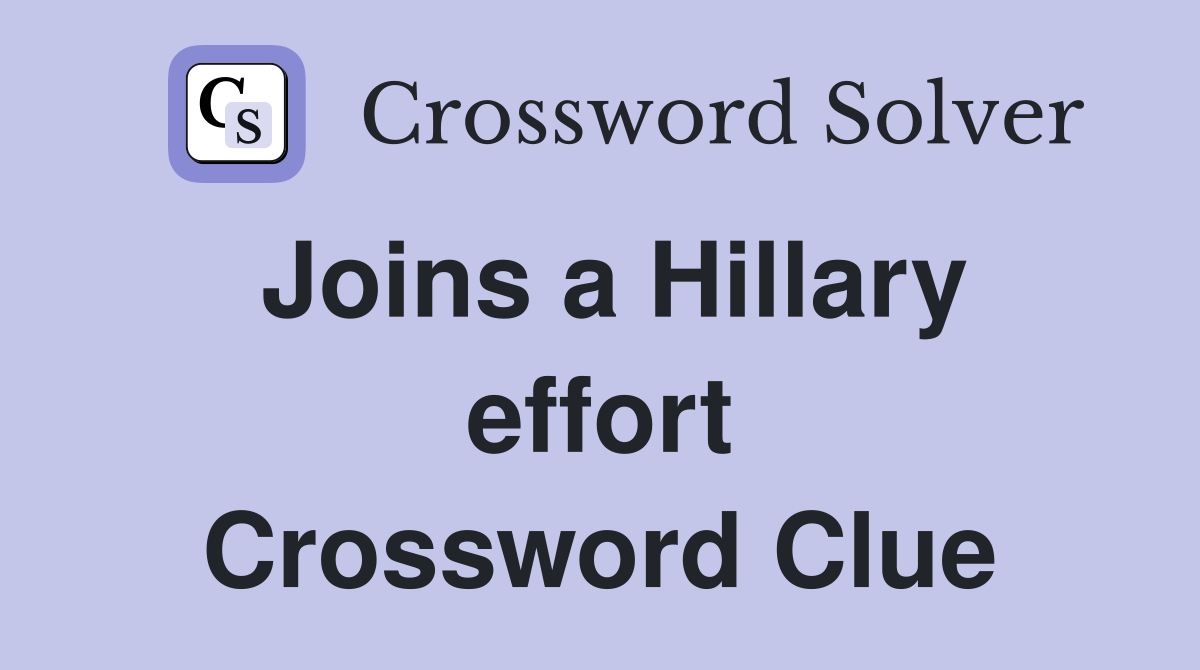 Joins a Hillary effort Crossword Clue