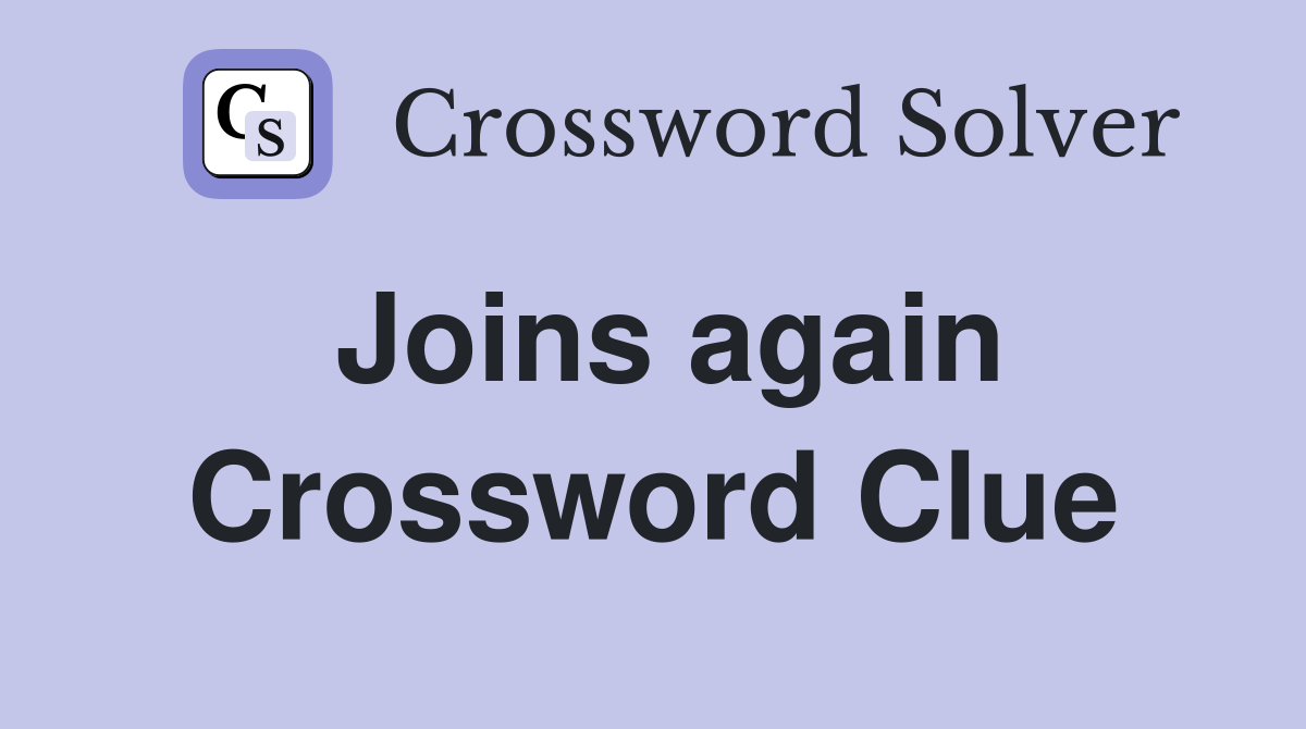 Joins again Crossword Clue