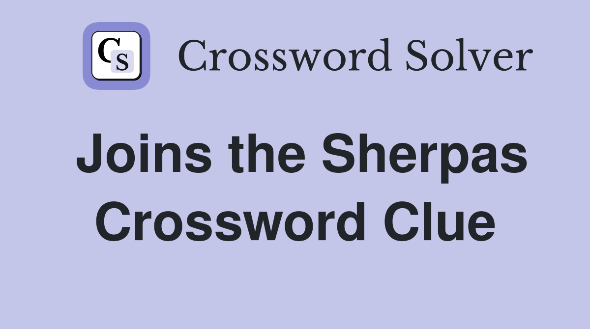 Joins the Sherpas Crossword Clue