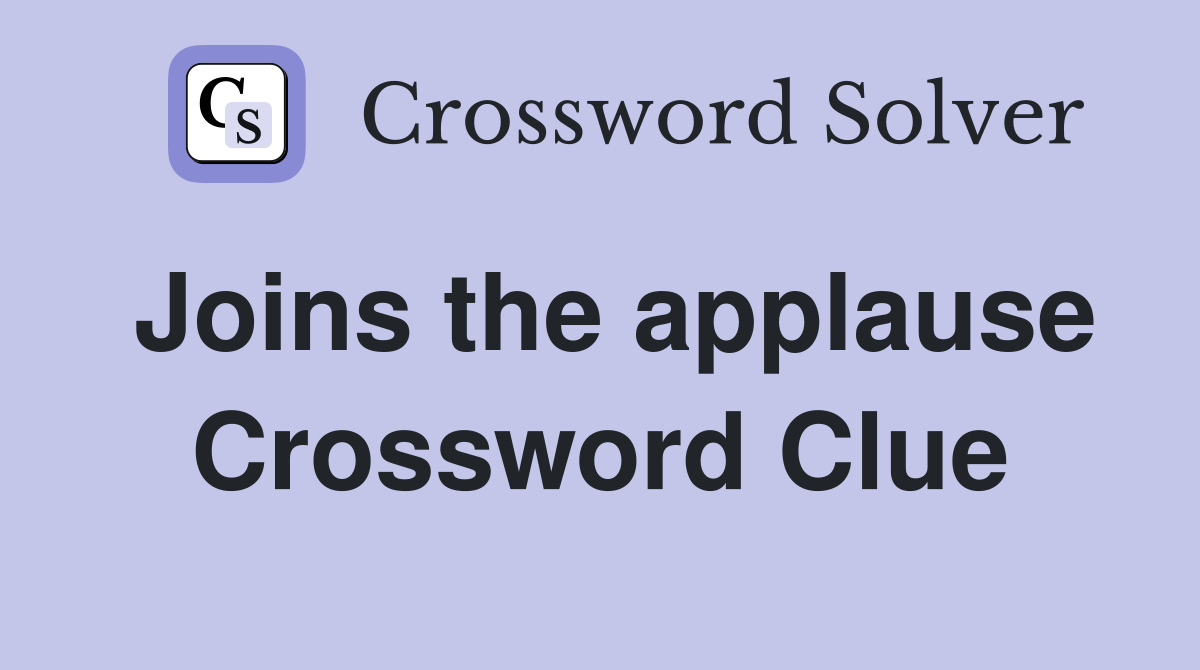 Joins the applause Crossword Clue