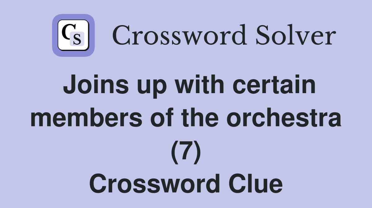 Joins up with certain members of the orchestra (7) Crossword Clue