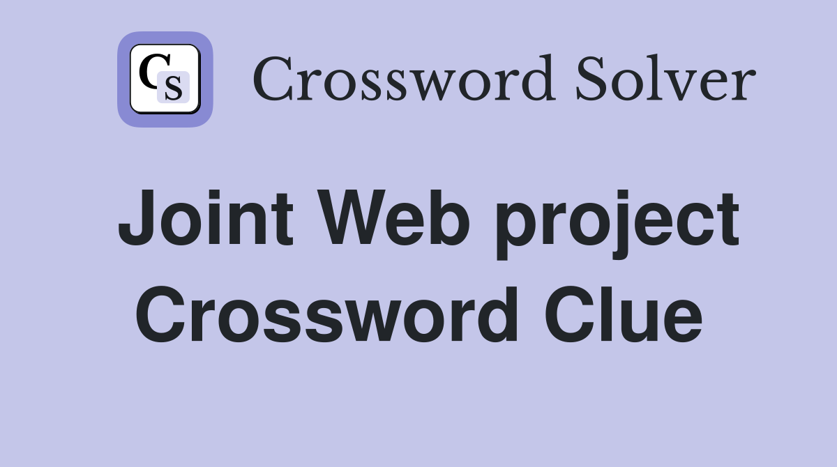 Joint Web project Crossword Clue