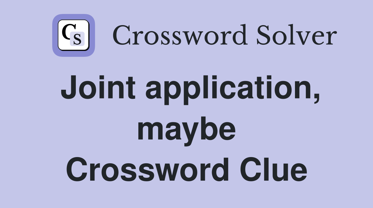 Joint application, maybe Crossword Clue