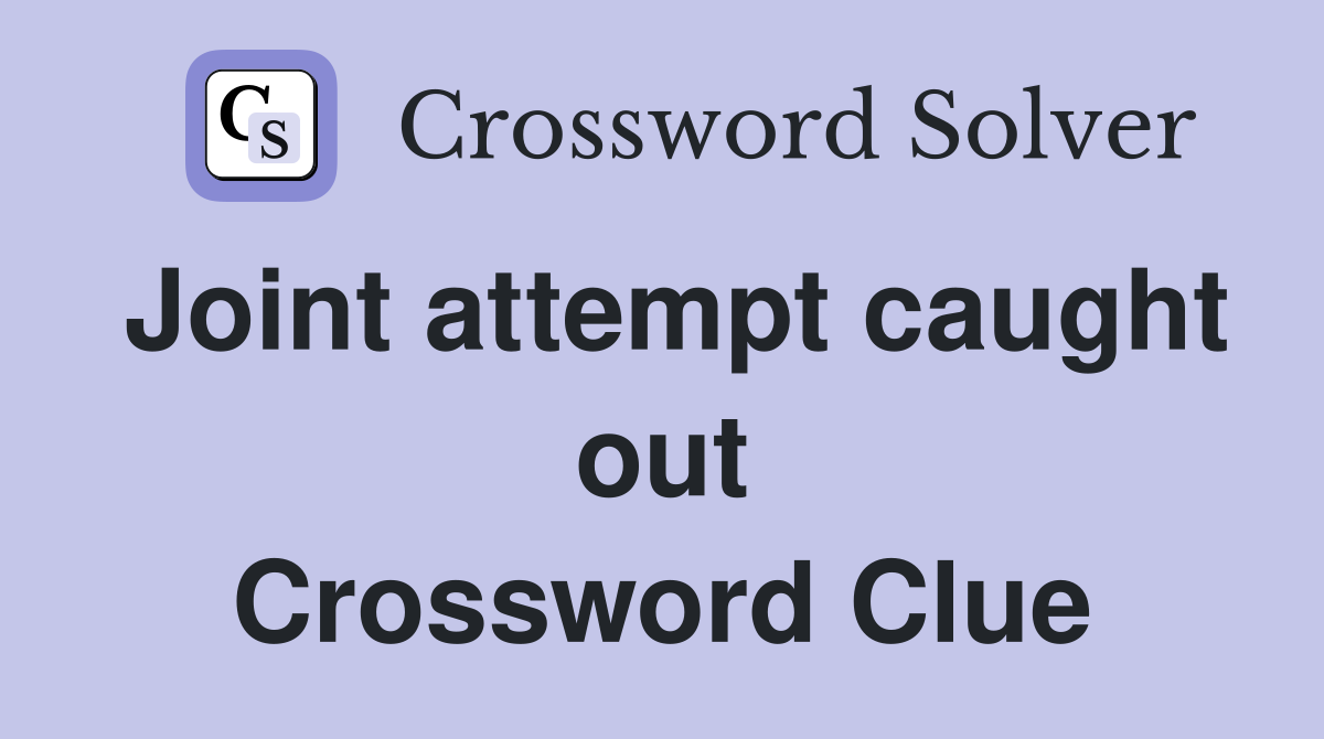 Joint attempt caught out Crossword Clue