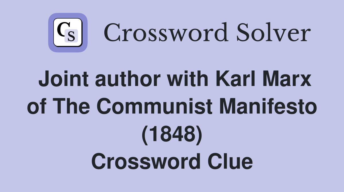 Joint author with Karl Marx of The Communist Manifesto (1848) Crossword Clue