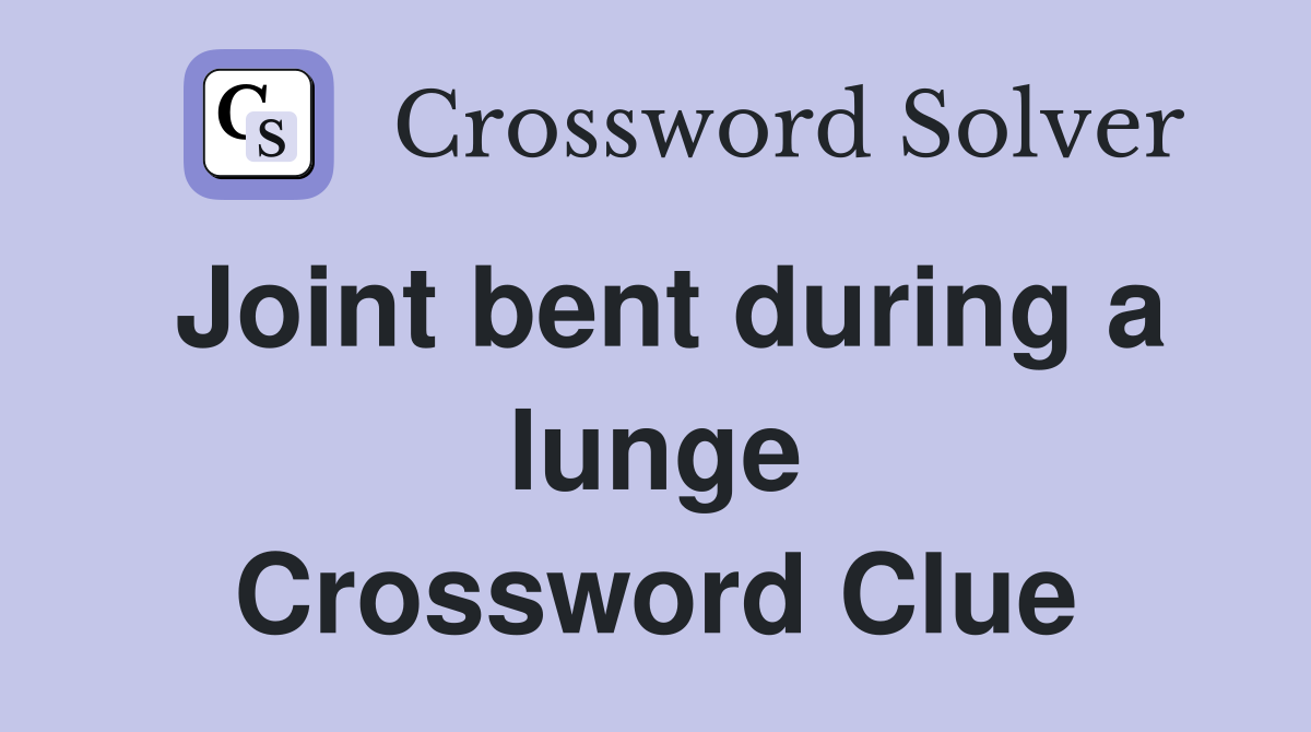 Joint bent during a lunge Crossword Clue