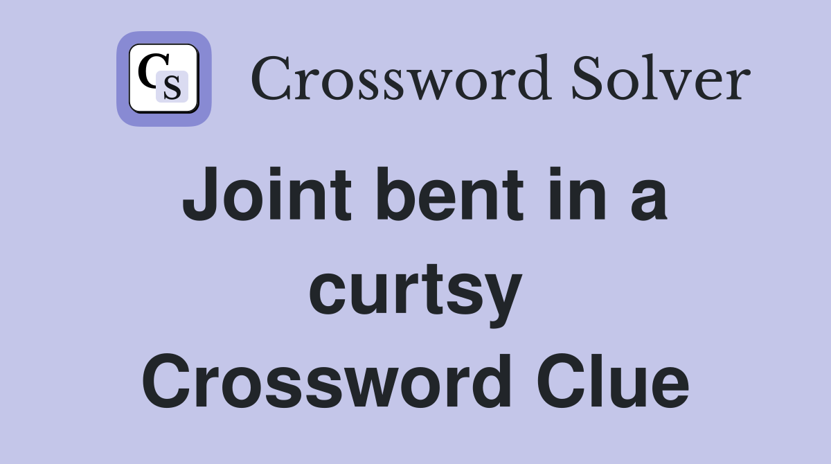 Joint bent in a curtsy Crossword Clue