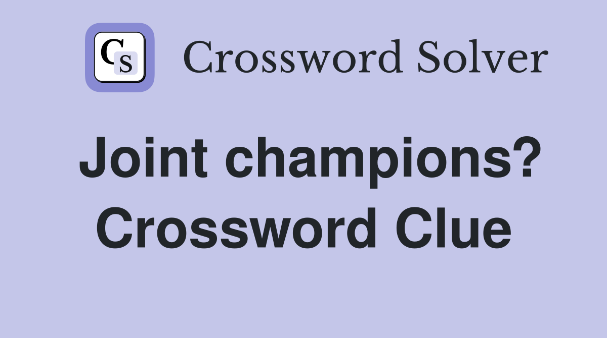 Joint champions? Crossword Clue