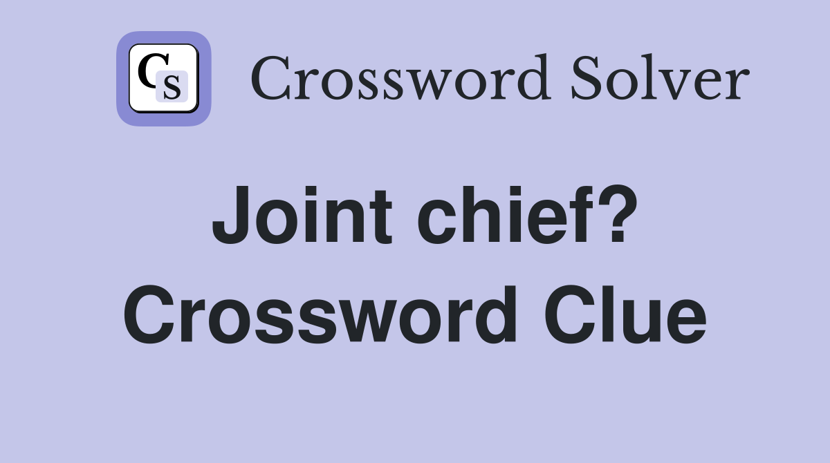 Joint chief? Crossword Clue