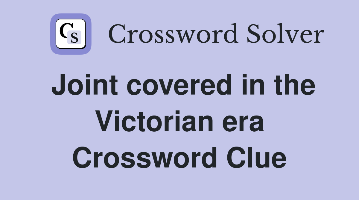 Joint covered in the Victorian era Crossword Clue