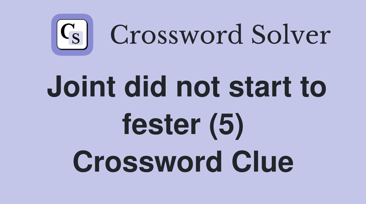 Joint did not start to fester (5) Crossword Clue