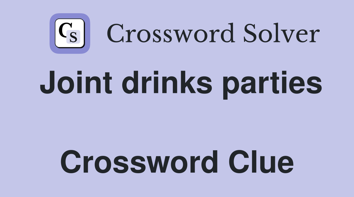 Joint drinks parties  Crossword Clue