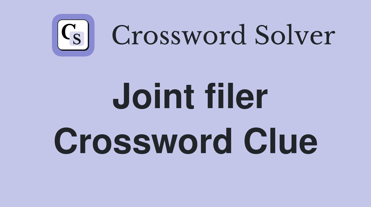 Joint filer Crossword Clue