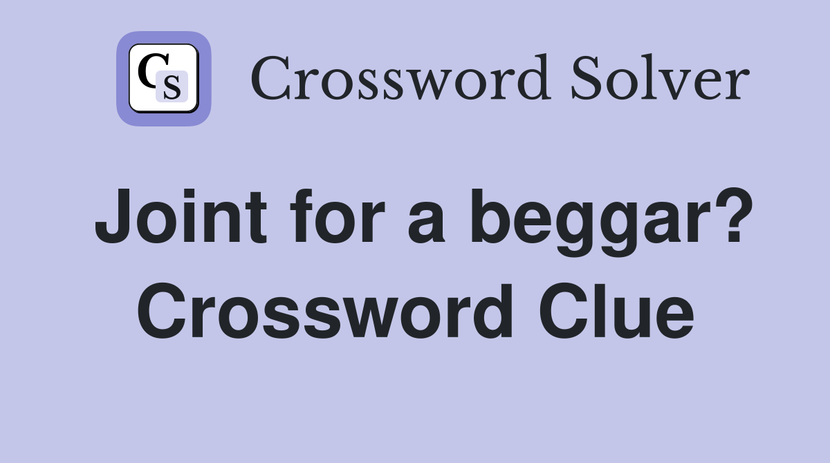 Joint for a beggar? Crossword Clue