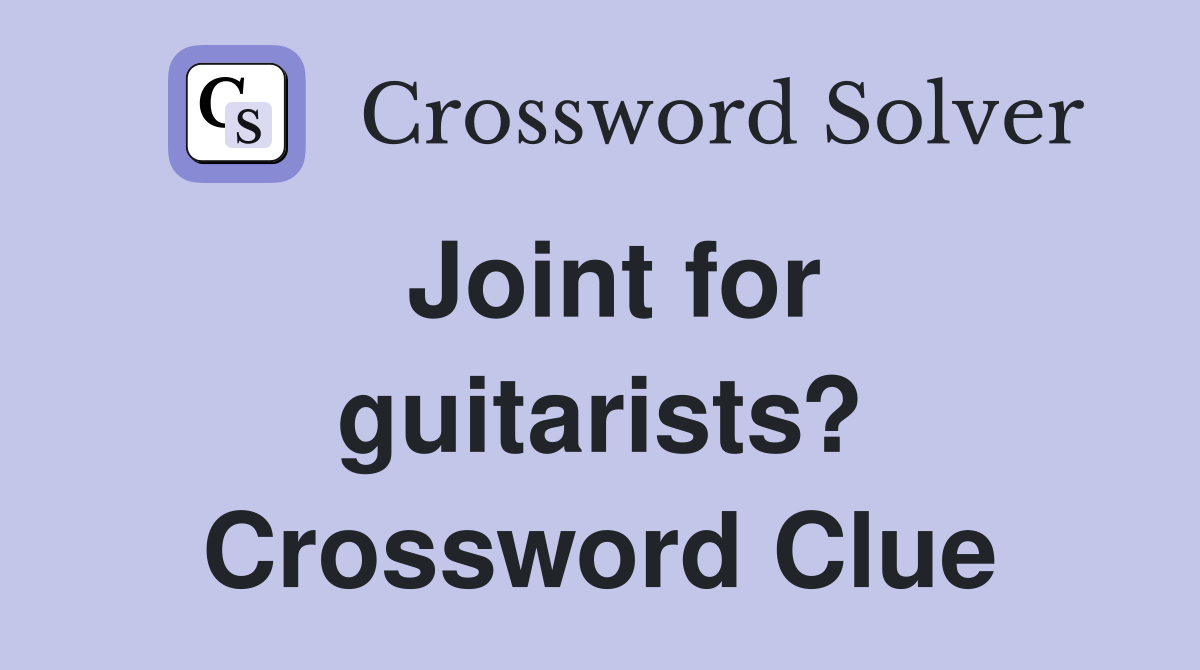 Joint for guitarists? Crossword Clue