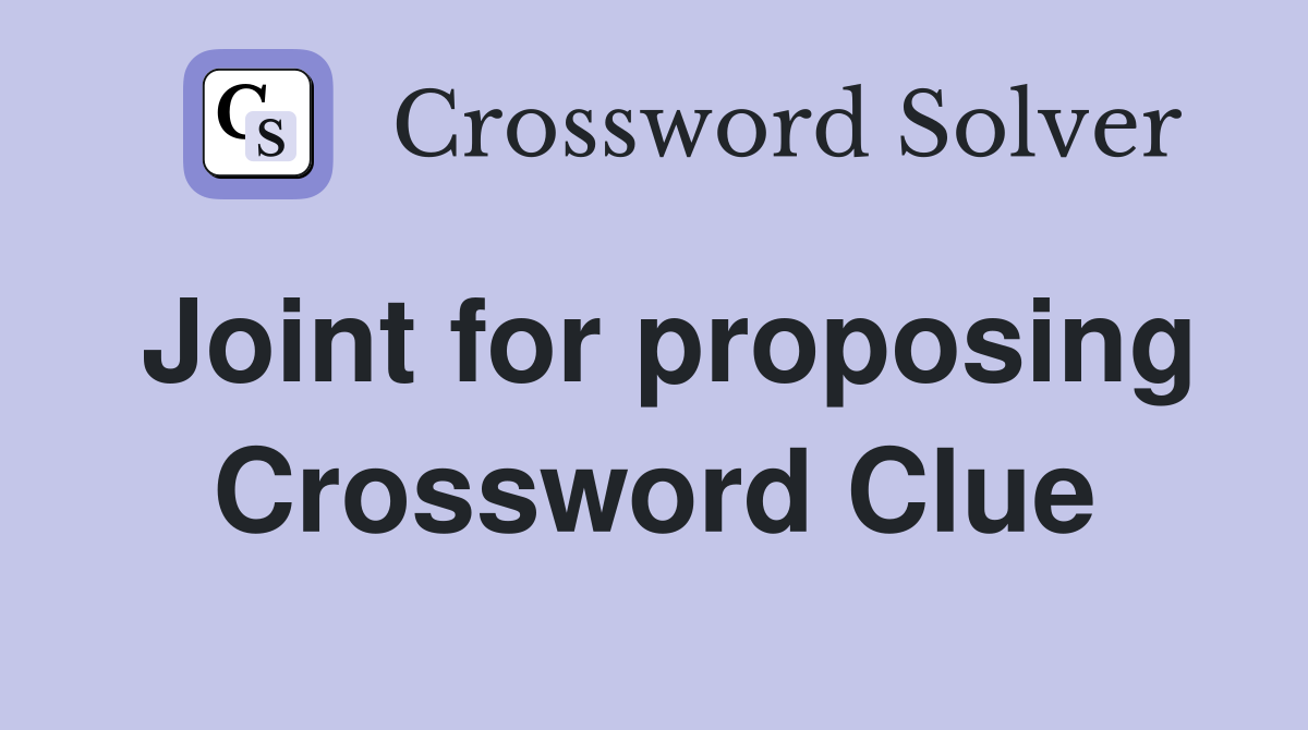 Joint for proposing Crossword Clue