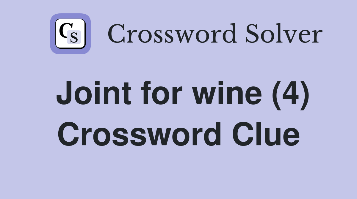 Joint for wine (4) Crossword Clue