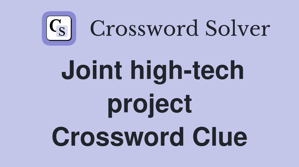 Joint high-tech project Crossword Clue