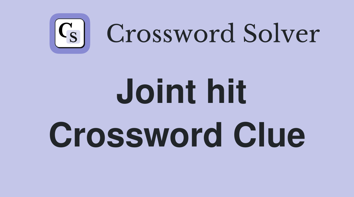 Joint hit Crossword Clue
