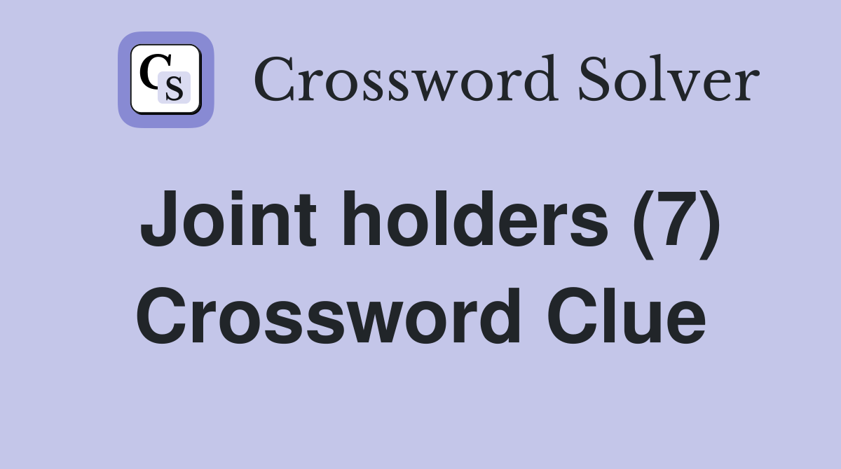 Joint holders (7) Crossword Clue