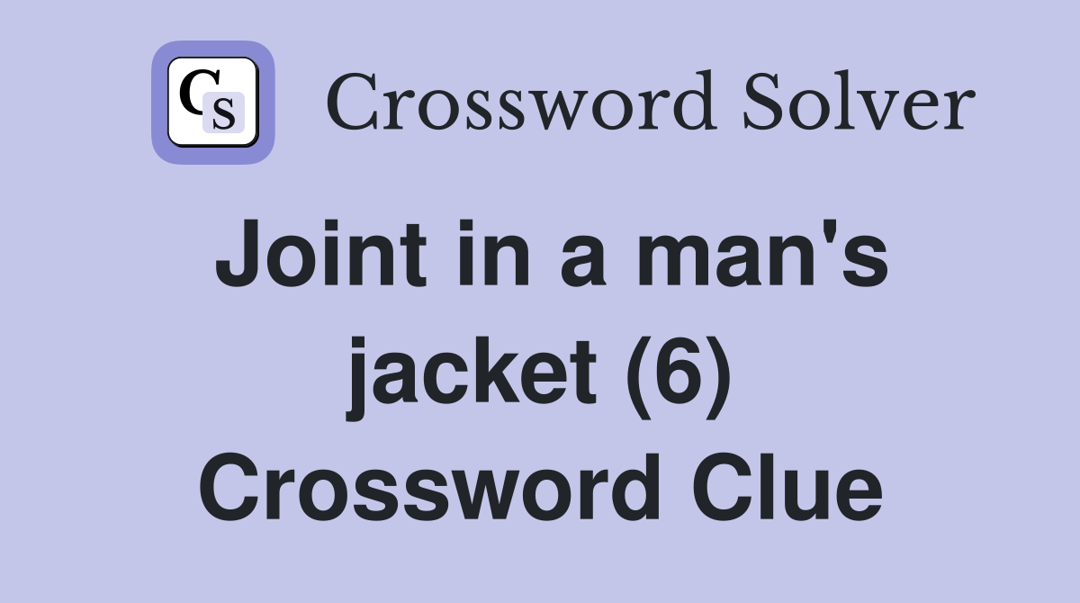 Joint in a man's jacket (6) Crossword Clue