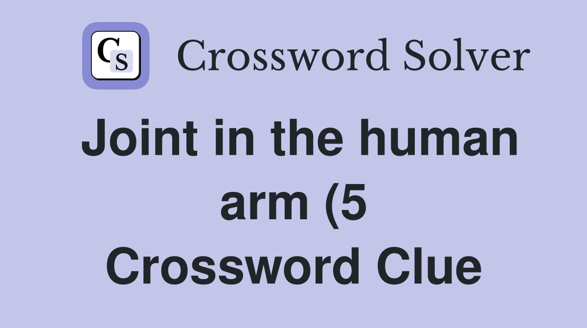 Joint in the human arm (5) Crossword Clue Answers Crossword Solver Joint in the human arm (5) Crossword Clue Answers Crossword Solver