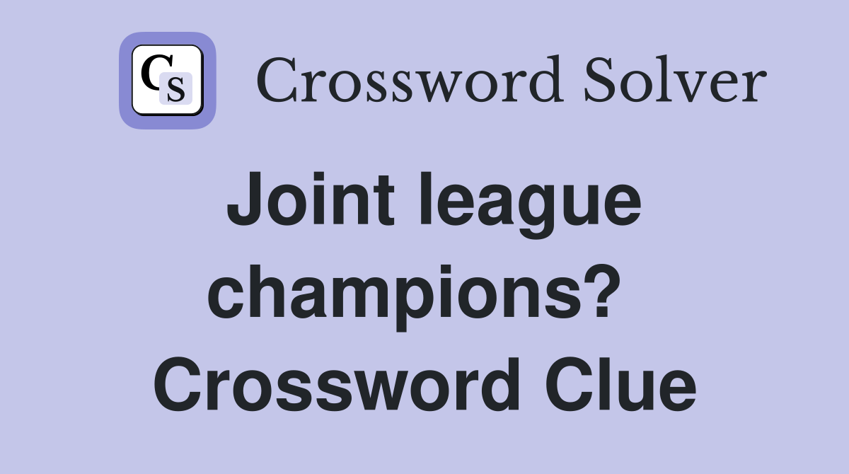 Joint league champ­ions?  Crossword Clue