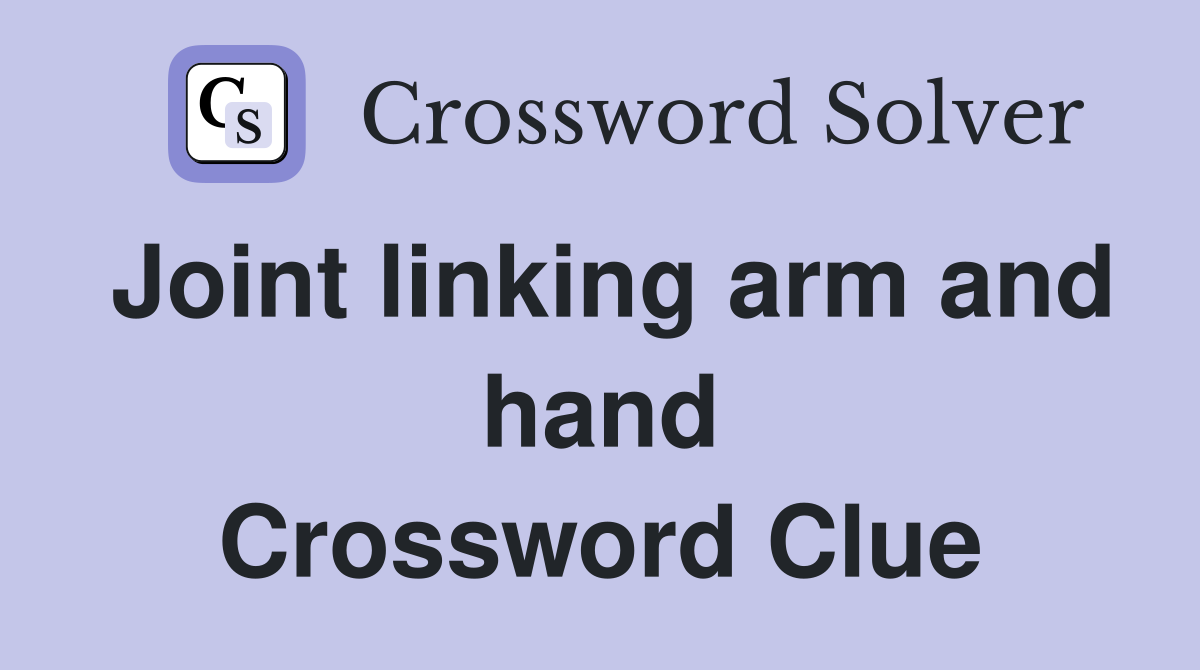 Joint linking arm and hand Crossword Clue