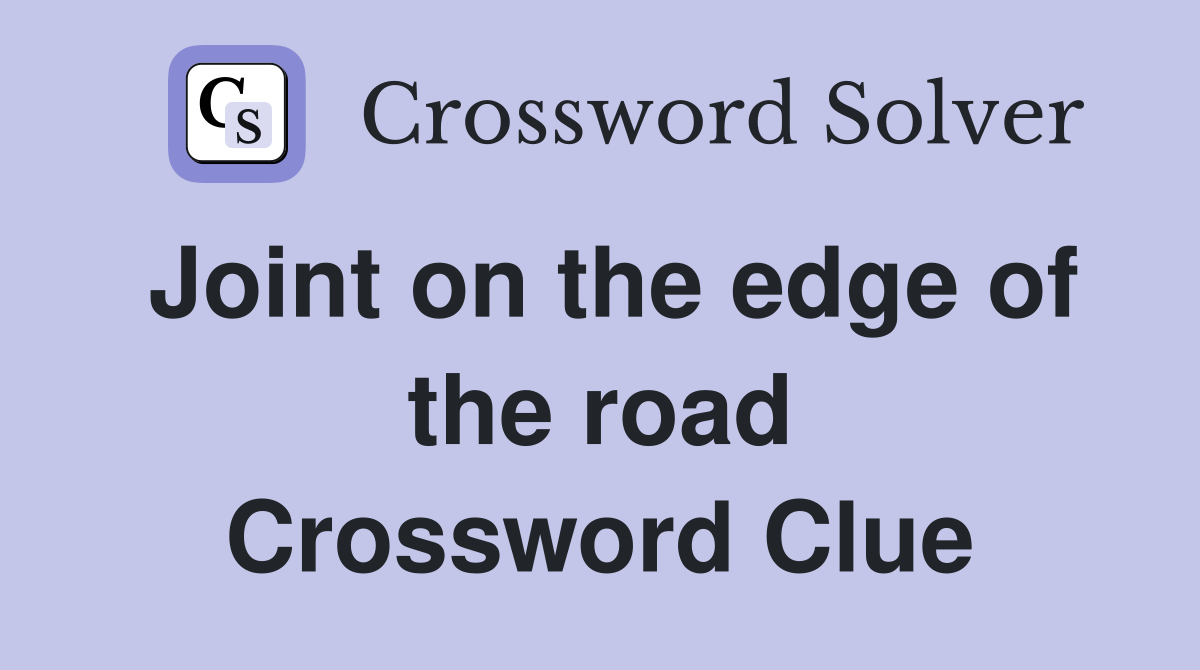 Joint on the edge of the road Crossword Clue