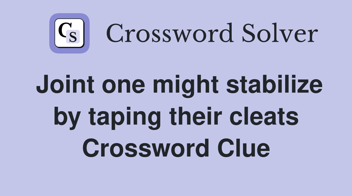 Joint one might stabilize by taping their cleats Crossword Clue