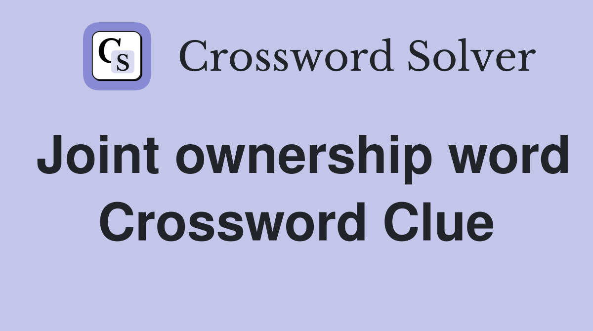 Joint ownership word Crossword Clue