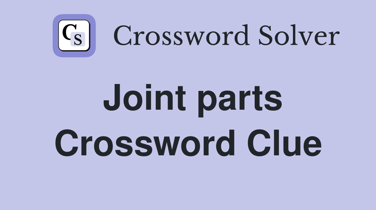 Joint parts Crossword Clue