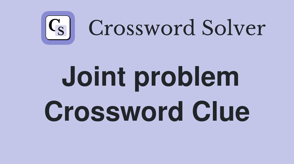Joint problem Crossword Clue