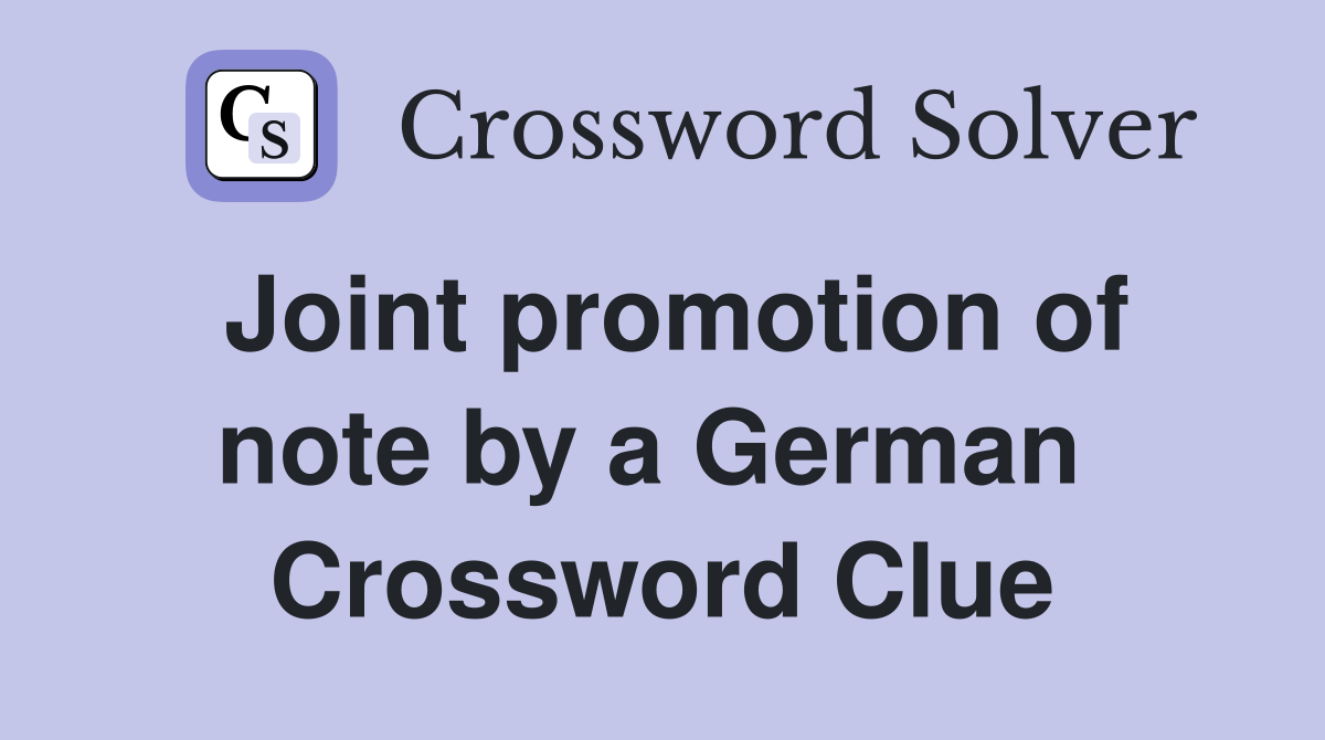 Joint promotion of note by a German  Crossword Clue