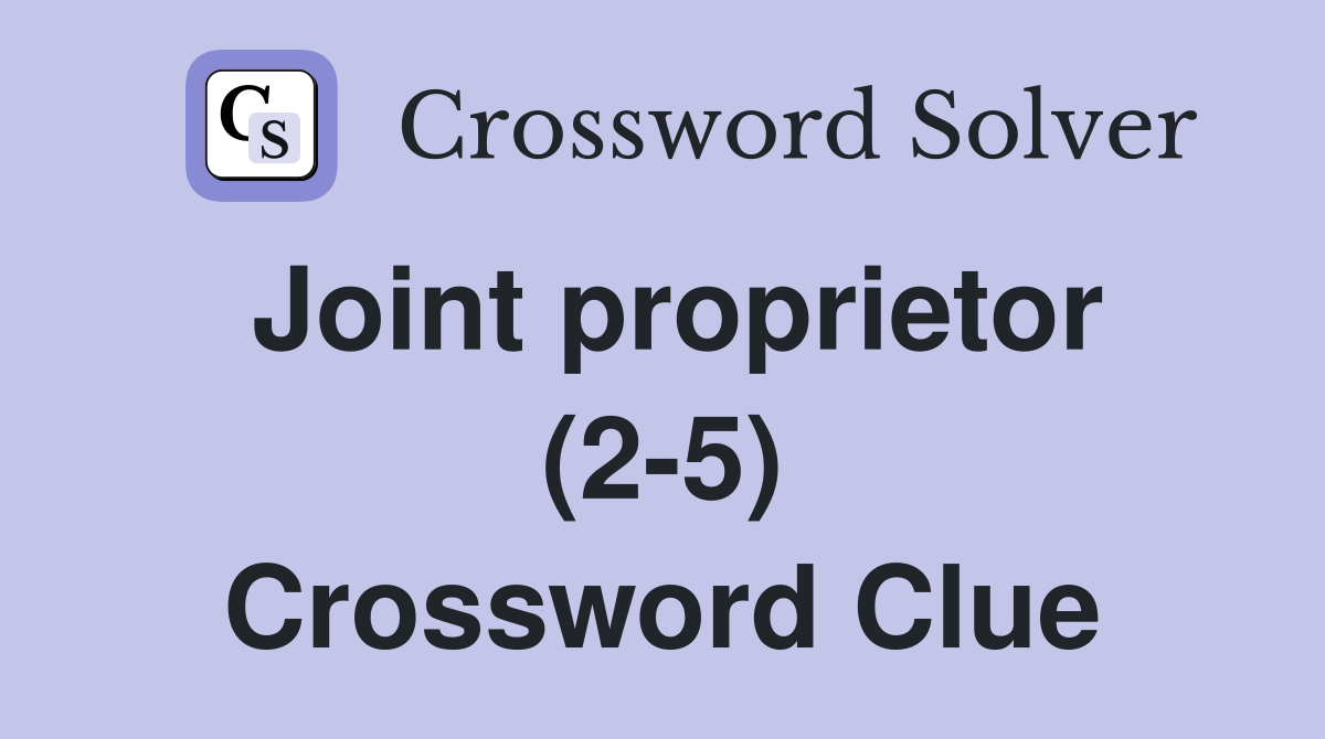 Joint proprietor (2-5) Crossword Clue