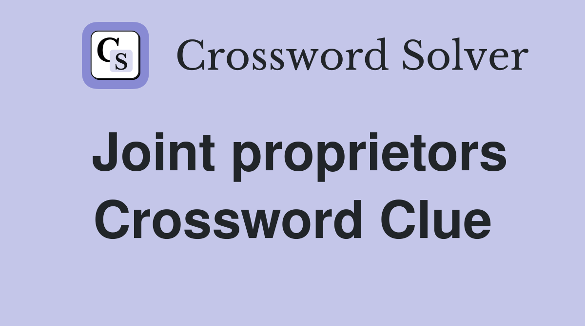 Joint proprietors Crossword Clue