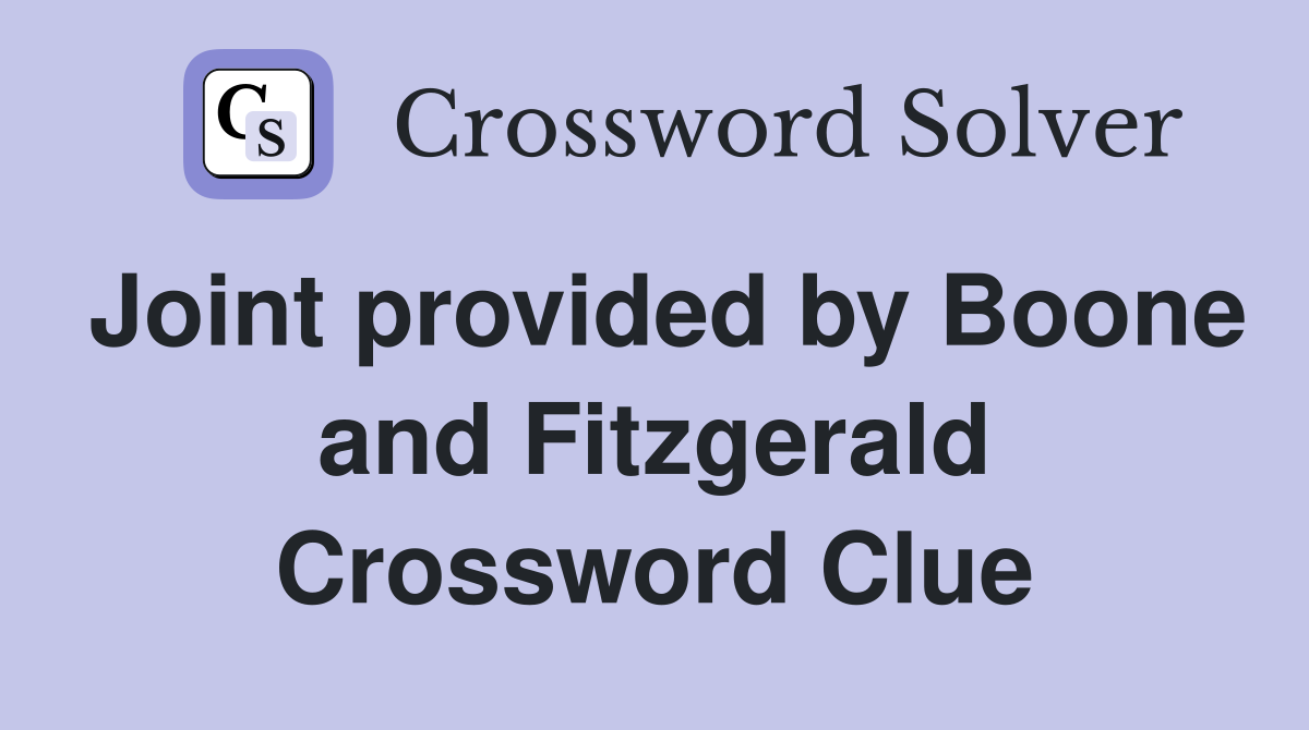 Joint provided by Boone and Fitzgerald Crossword Clue
