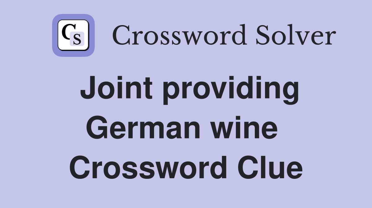 Joint providing German wine  Crossword Clue