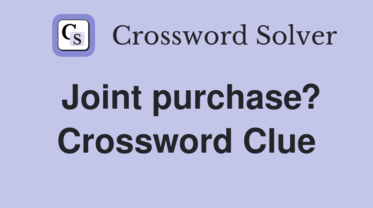 Joint purchase? Crossword Clue