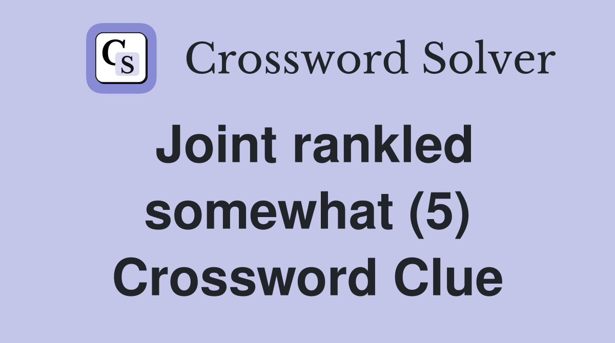Joint rankled somewhat (5) Crossword Clue
