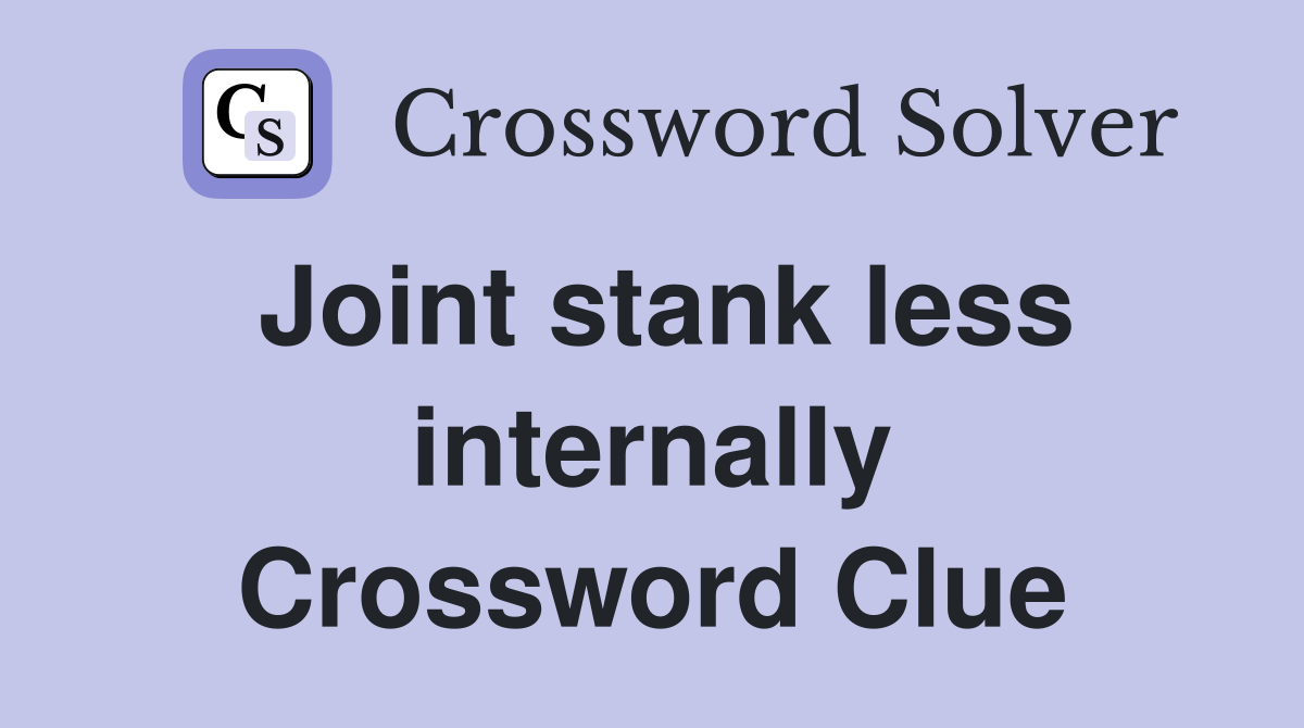 Joint stank less internally Crossword Clue
