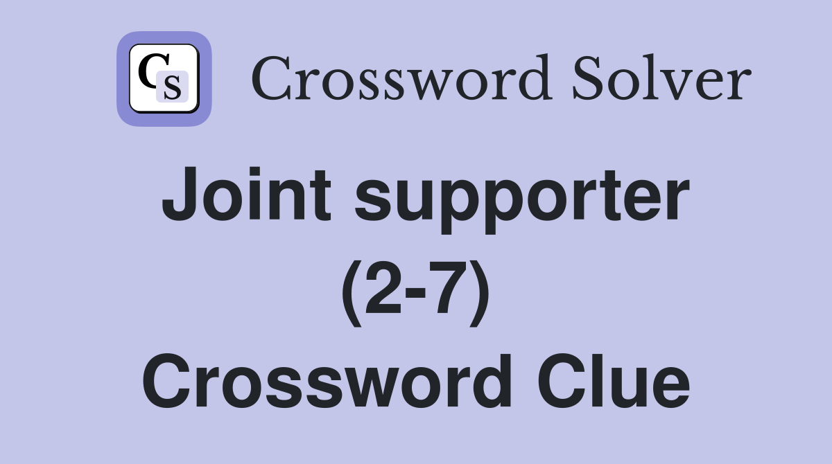 Joint supporter (2-7) Crossword Clue