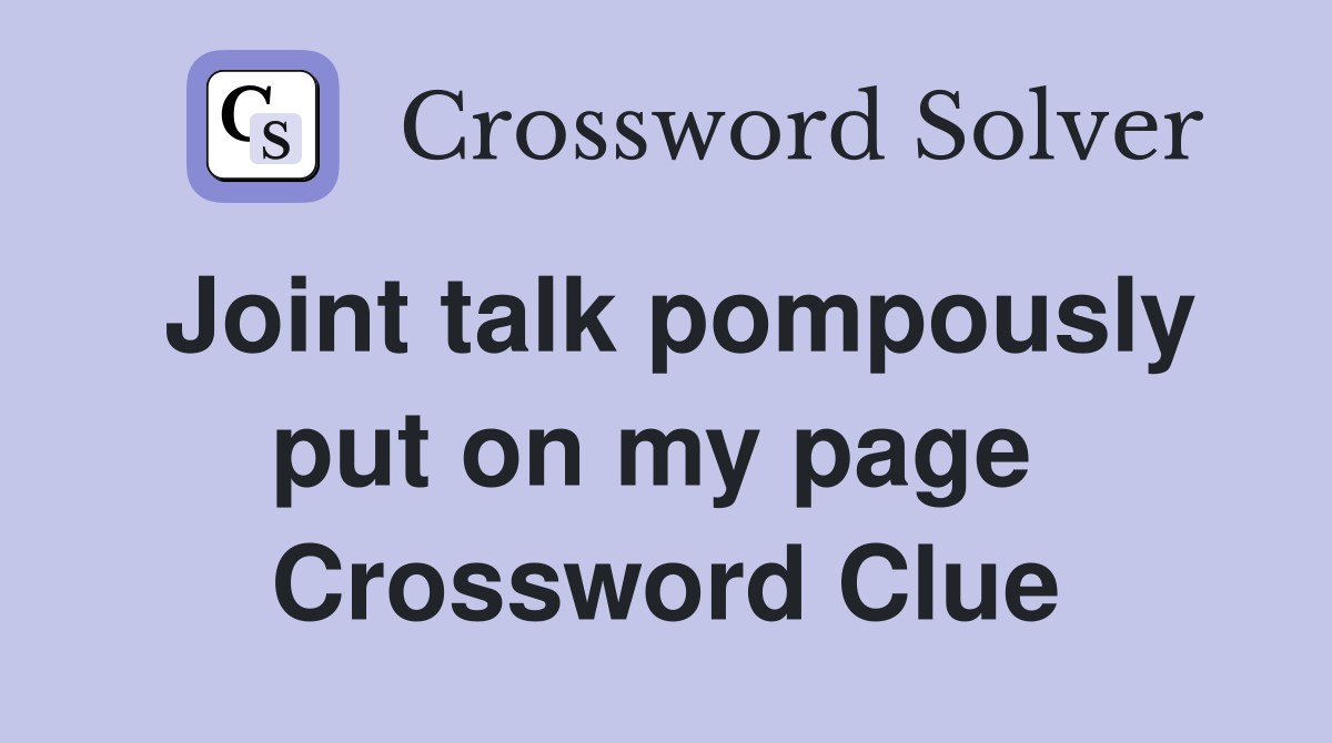 Joint talk pompously put on my page  Crossword Clue