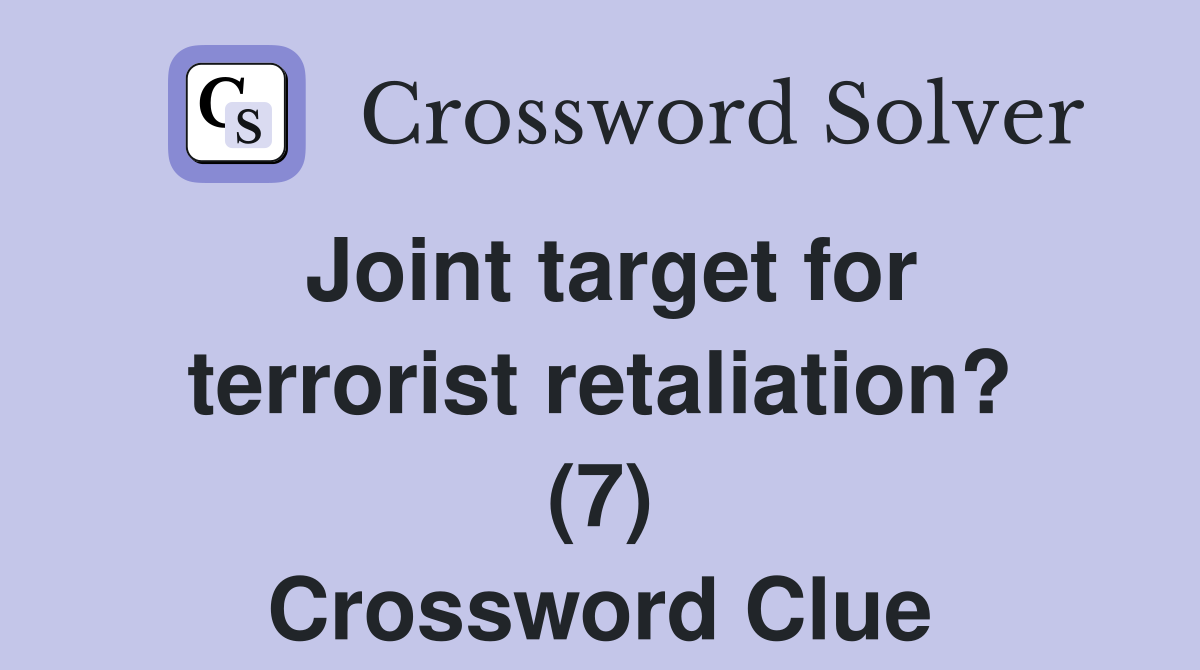 Joint target for terrorist retaliation? (7) Crossword Clue