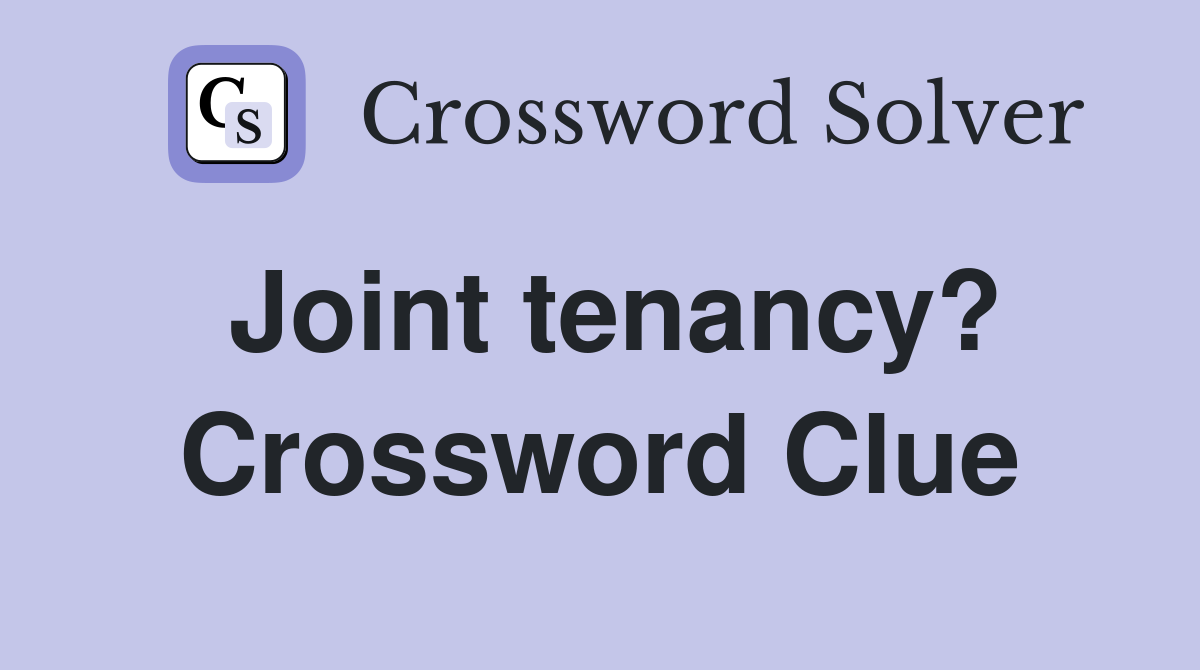 Joint tenancy? Crossword Clue