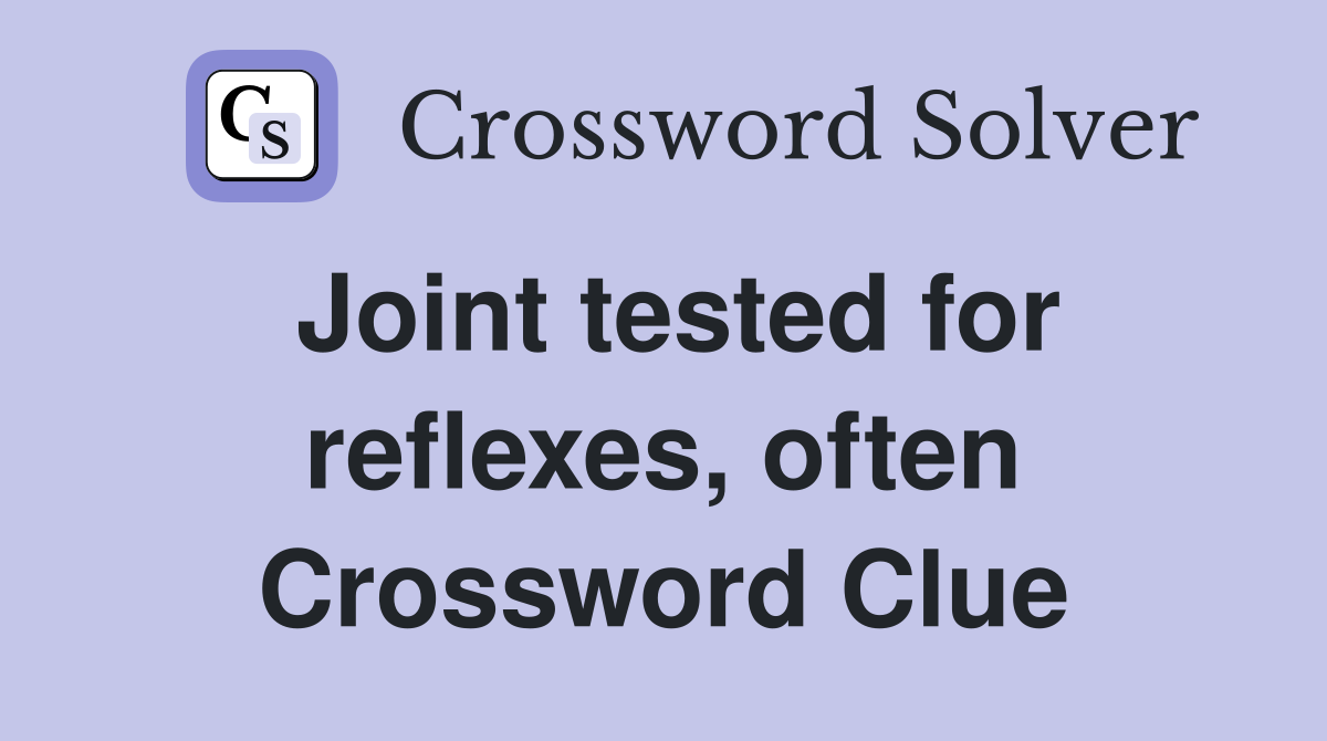 Joint tested for reflexes, often Crossword Clue