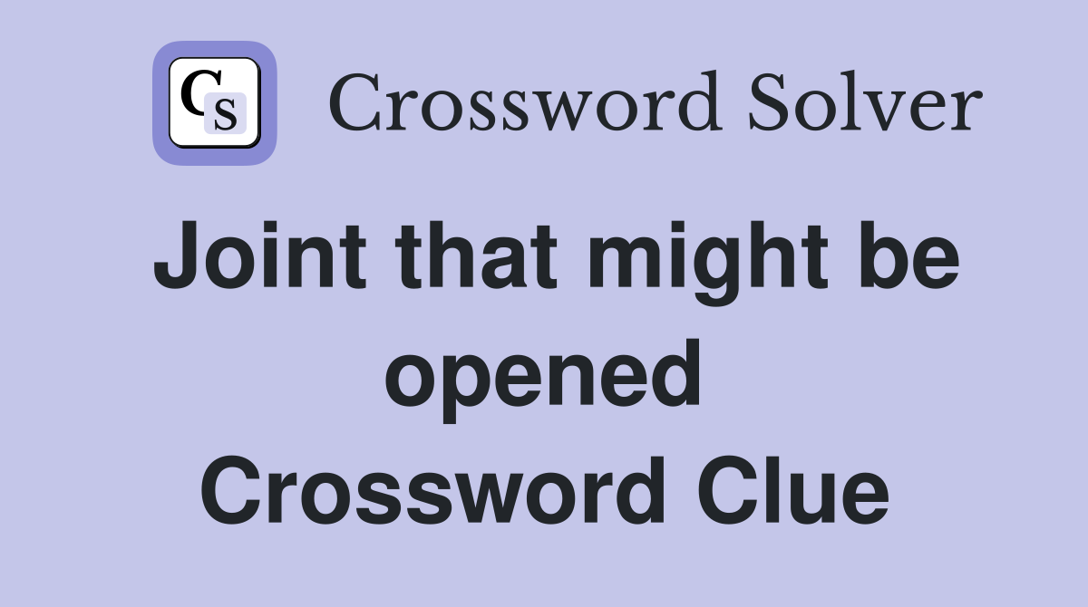 Joint that might be opened Crossword Clue